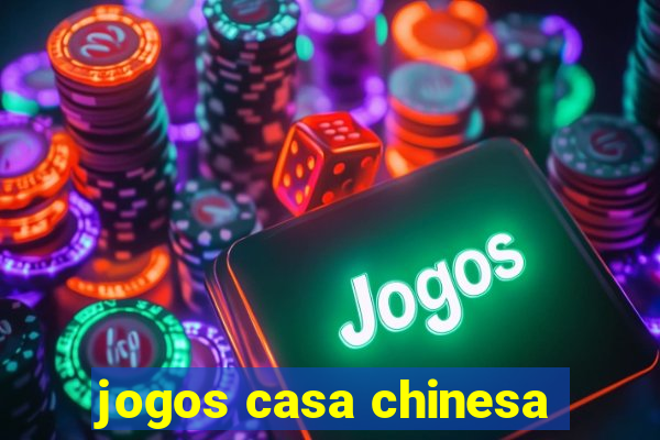 jogos casa chinesa